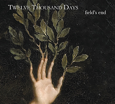 Twelve Thousand Days - Field's End